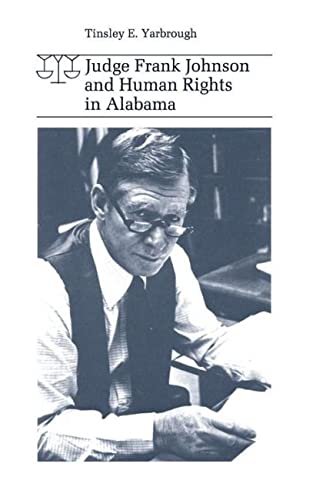 Stock image for Judge Frank Johnson and Human Rights in Alabama [Paperback] Yarbrough, Tinsley E. for sale by Turtlerun Mercantile