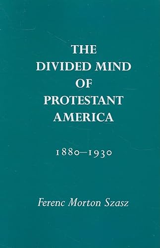 Beispielbild fr The Divided Mind of Protestant America, 1880-1930 zum Verkauf von ThriftBooks-Dallas