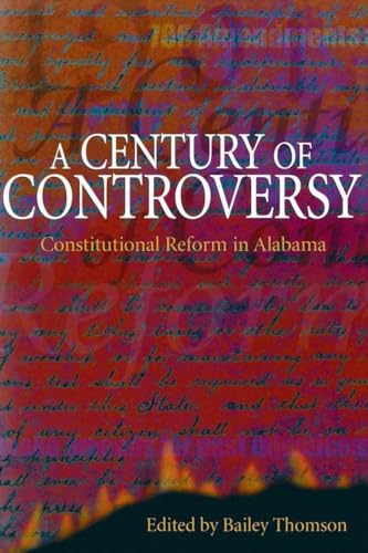 Imagen de archivo de A Century of Controversy: Constitutional Reform in Alabama a la venta por zeebooks