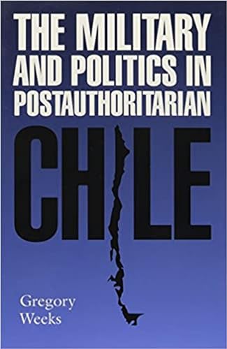 Imagen de archivo de The Military and Politics in Postauthoritarian Chile a la venta por Midtown Scholar Bookstore
