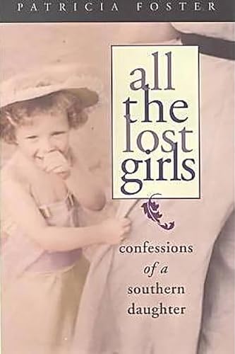 Beispielbild fr All the Lost Girls : Confessions of a Southern Daughter zum Verkauf von Better World Books
