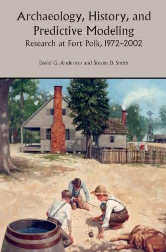 Imagen de archivo de Archaeology, History & Predictive Modeling: Research at Fort Polk, 1972-2002. a la venta por Powell's Bookstores Chicago, ABAA