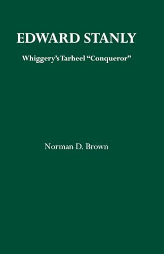 Edward Stanly: Whiggerys Tarheel Conquer (9780817312916) by Brown, Norman