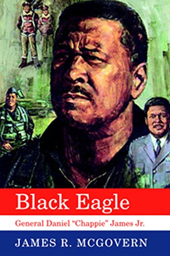 Imagen de archivo de Black Eagle: General Daniel Chappie James Jr. a la venta por ThriftBooks-Atlanta