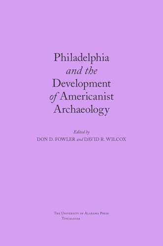 Beispielbild fr Philadelphia and the Development of Americanist Archaeology zum Verkauf von N. Fagin Books