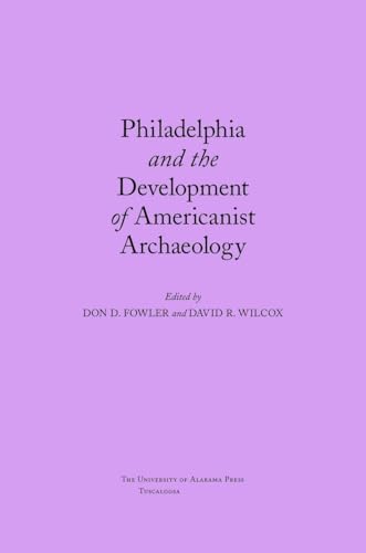 9780817313128: Philadelphia and the Development of Americanist Archaeology