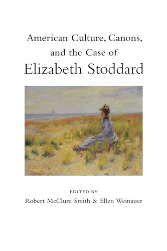 Beispielbild fr American Culture, Canons, and the Case of Elizabeth Stoddard zum Verkauf von Ergodebooks