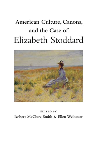 Stock image for American Culture, Canons, and the Case of Elizabeth Stoddard for sale by Ergodebooks