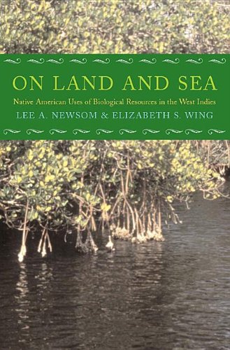 Stock image for On Land and Sea: Native American Uses of Biological Resources in the West Indies for sale by Midtown Scholar Bookstore