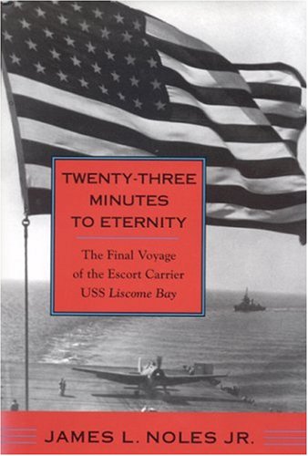 9780817313692: Twenty-Three Minutes to Eternity: The Final Voyage of the Escort Carrier USS Liscome Bay