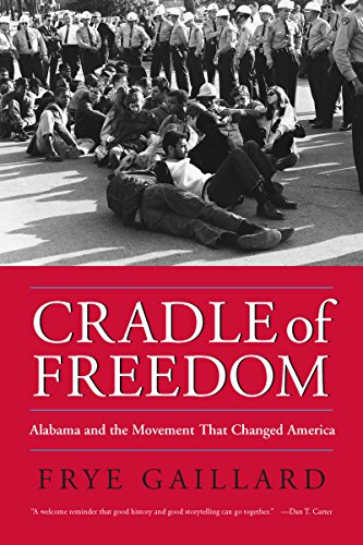 Beispielbild fr Cradle of Freedom: Alabama and the Movement That Changed America zum Verkauf von BooksRun