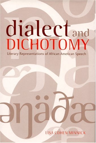 Beispielbild fr Dialect and Dichotomy : Literary Representations of African American Speech zum Verkauf von Better World Books