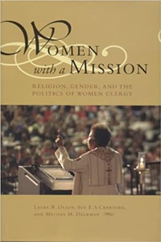 Beispielbild fr Women with a Mission : Religion, Gender, and the Politics of Women Clergy zum Verkauf von Better World Books