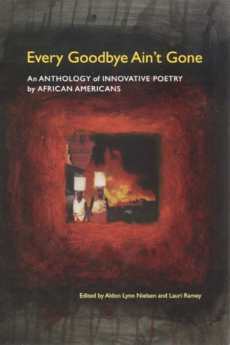 Stock image for Every Goodbye Ain't Gone: An Anthology of Innovative Poetry by African Americans for sale by ThriftBooks-Atlanta