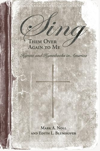 9780817315054: Sing Them Over Again to Me: Hymns and Hymnbooks in America (Religion and American Culture)