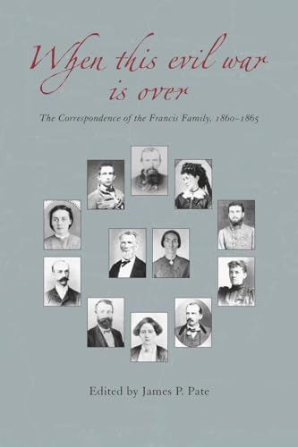 9780817315177: When This Evil War Is over: The Correspondence of the Francis Family, 1860-1865