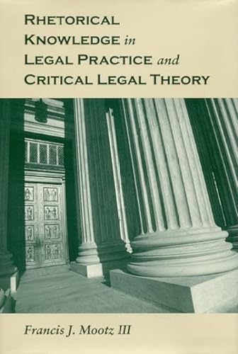 9780817315368: Rhetorical Knowledge in Legal Practice and Critical Legal Theory (Albma Rhetoric Cult & Soc Crit)