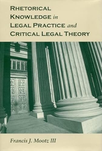Stock image for Rhetorical Knowledge in Legal Practice and Critical Legal Theory (Rhetoric Culture & Social Critique Series) for sale by Midtown Scholar Bookstore