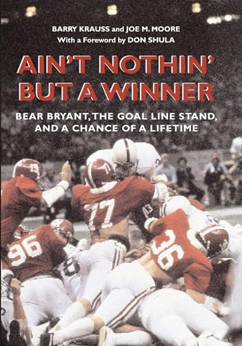 Beispielbild fr Ain't Nothin' But a Winner: Bear Bryant, The Goal Line Stand, and a Chance of a Lifetime zum Verkauf von Books of the Smoky Mountains
