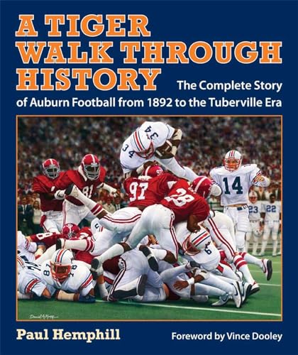 Stock image for A Tiger Walk through History: The Complete Story of Auburn Football from 1892 to the Tuberville Era for sale by Orion Tech
