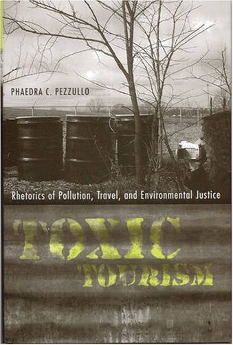 9780817315504: Toxic Tourism: Rhetorics of Pollution, Travel And Environmental Justice