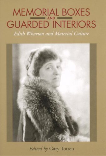 Beispielbild fr Memorial Boxes and Guarded Interiors: Edith Wharton and Material Culture (Amer Lit Realism & Naturalism) zum Verkauf von Ergodebooks