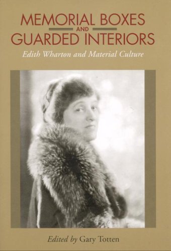 Stock image for Memorial Boxes and Guarded Interiors: Edith Wharton and Material Culture (Amer Lit Realism & Naturalism) for sale by Ergodebooks