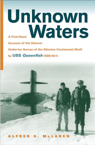 Beispielbild fr Unknown Waters: A First-Hand Account of the Historic Under-Ice Survey of the Siberian Continental Shelf by USS Queenfish (SSN-651) zum Verkauf von ThriftBooks-Atlanta