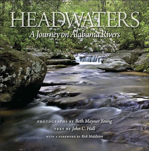 Imagen de archivo de Headwaters: A Journey on Alabama Rivers a la venta por Lowry's Books