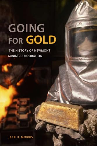 Beispielbild fr Going for Gold: The History of Newmont Mining Corporation zum Verkauf von Goodwill of Colorado