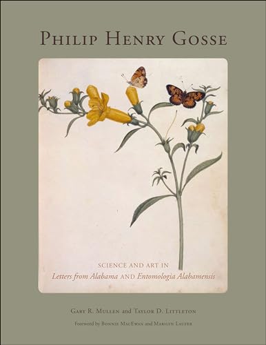 Beispielbild fr Philip Henry Gosse: Science and Art in Letters from Alabama and Entomologia Alabamensis zum Verkauf von Cheryl's Books