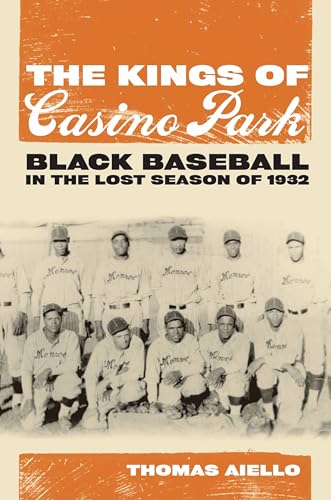 9780817317423: The Kings of Casino Park: Black Baseball in the Lost Season of 1932