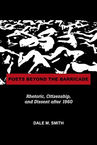 9780817317492: Poets Beyond the Barricade: Rhetoric, Citizenship, and Dissent after 1960 (Rhetoric, Culture, and Social Critique)