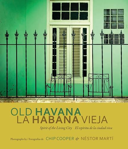 Old Havana / La Habana Vieja: Spirit of the Living City / El espÃ­ritu de la ciudad viva (English and Spanish Edition) (9780817317621) by Cooper, Chip; MartÃ­, NÃ©stor