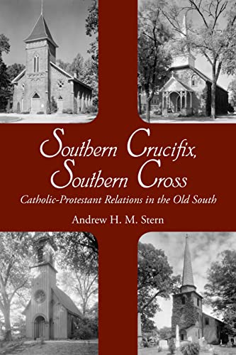 Imagen de archivo de Southern Crucifix, Southern Cross: Catholic-Protestant Relations in the Old South a la venta por ThriftBooks-Atlanta