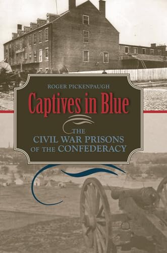 9780817317836: Captives in Blue: The Civil War Prisons of the Confederacy