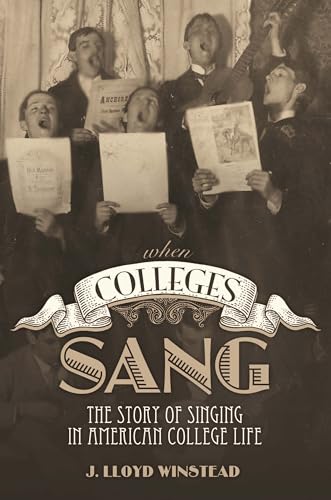 Stock image for When Colleges Sang : The Story of Singing in American College Life for sale by Better World Books