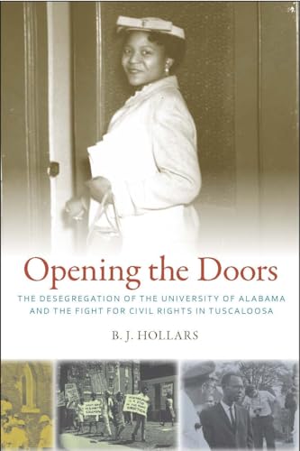 Beispielbild fr Opening the Doors : The Desegregation of the University of Alabama and the Fight for Civil Rights in Tuscaloosa zum Verkauf von Better World Books