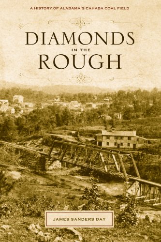Beispielbild fr Diamonds in the Rough: A History of Alabama*s Cahaba Coal Field zum Verkauf von dsmbooks