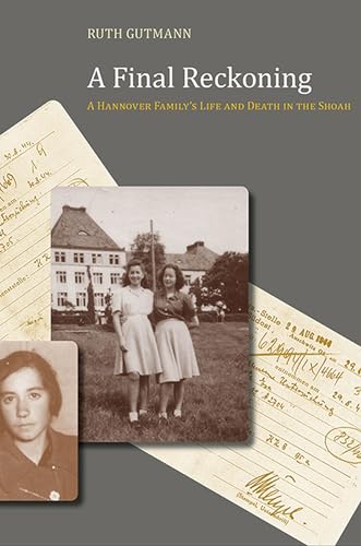 Imagen de archivo de A Final Reckoning: A Hannover Family's Life and Death in the Shoah (Judaic Studies Series) a la venta por -OnTimeBooks-
