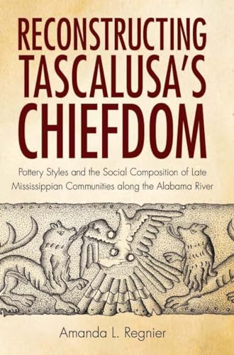 9780817318406: Reconstructing Tascalusa's Chiefdom: Pottery Styles and the Social Composition of Late Mississippian Communities Along the Alabama River