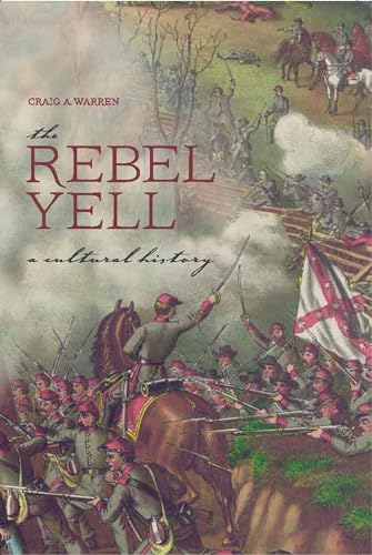 9780817318482: The Rebel Yell: A Cultural History