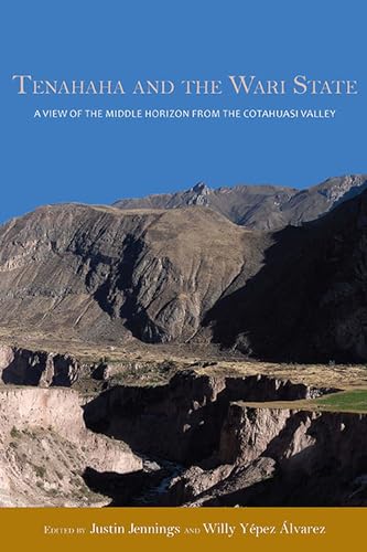 9780817318499: Tenahaha and the Wari State: A View of the Middle Horizon from the Cotahuasi Valley