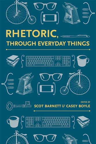 9780817319199: Rhetoric, Through Everyday Things (Rhetoric, Culture, and Social Critique)