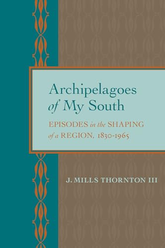 Stock image for Archipelagoes of My South: Episodes in the Shaping of a Region, 1830 "1965 for sale by Midtown Scholar Bookstore