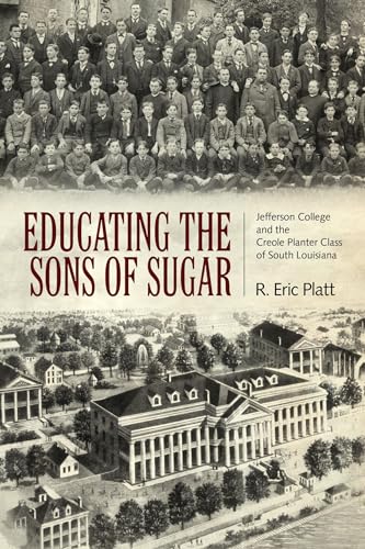 Beispielbild fr Educating the Sons of Sugar: Jefferson College and the Creole Planter Class of South Louisiana zum Verkauf von Midtown Scholar Bookstore