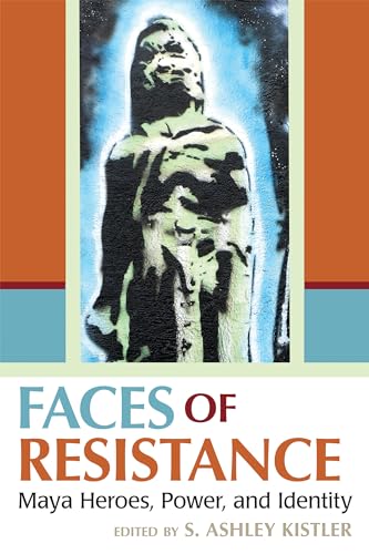 Stock image for Faces of Resistance Maya Heroes, Power, and Identity for sale by PBShop.store US