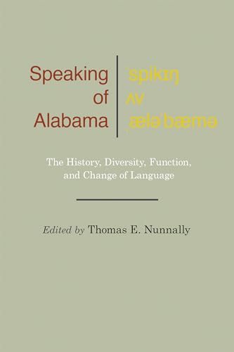 Stock image for Speaking of Alabama: The History, Diversity, Function, and Change of Language for sale by Revaluation Books