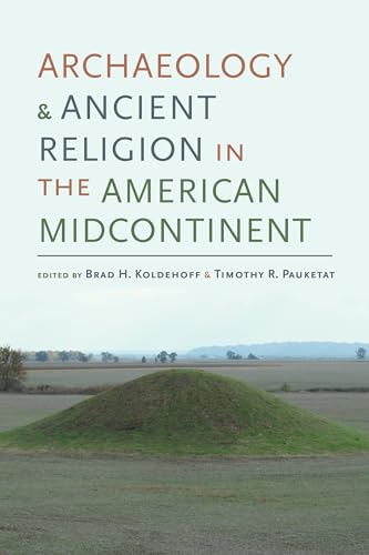 9780817319960: Archaeology and Ancient Religion in the American Midcontinent (Archaeology of the American South: New Directions and Perspectives)