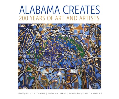 Imagen de archivo de Alabama Creates: 200 Years of Art and Artists a la venta por Revaluation Books